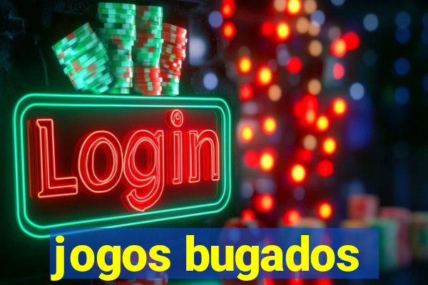 jogos bugados